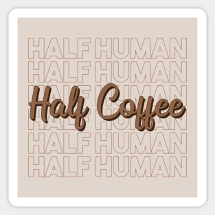 Half Human Half Coffee Sticker